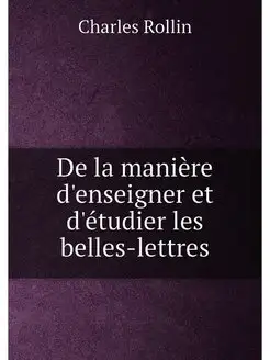 De la maniere d'enseigner et d'etudie