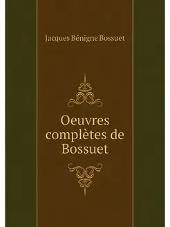 Oeuvres completes de Bossuet