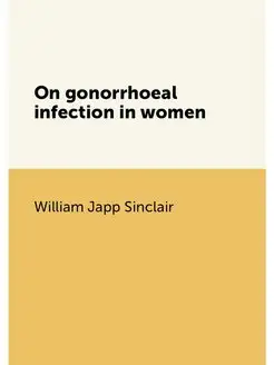 On gonorrhoeal infection in women