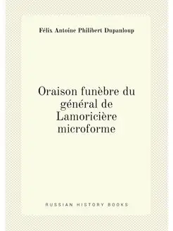 Oraison funèbre du général de Lamoricière microforme