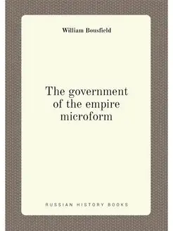 The government of the empire microform