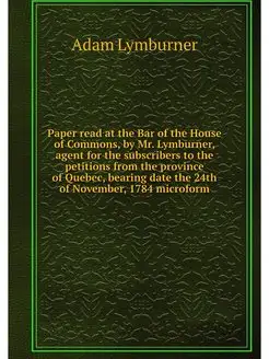 Paper read at the Bar of the House of Commons, by Mr