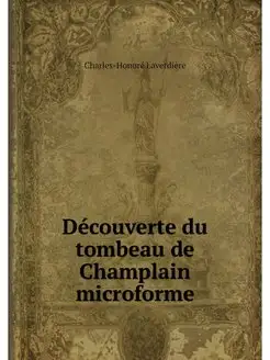 Découverte du tombeau de Champlain microforme