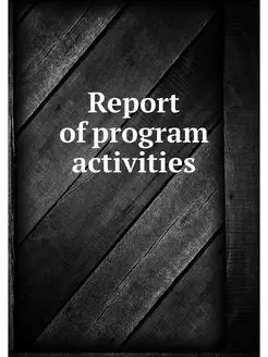 Report of program activities