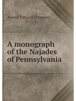 A monograph of the Najades of Pennsyl