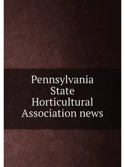 Pennsylvania State Horticultural Association news