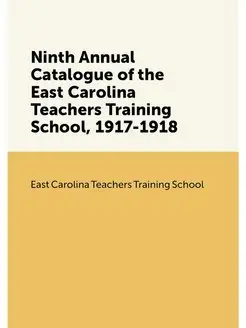 Ninth Annual Catalogue of the East Carolina Teachers