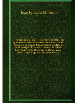 Discurso que el dia 1.° de enero de 1813, en que se