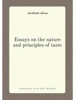 Essays on the nature and principles of taste