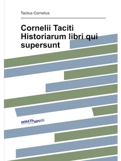 Cornelii Taciti Historiarum libri qui supersunt