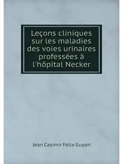 Lecons cliniques sur les maladies des