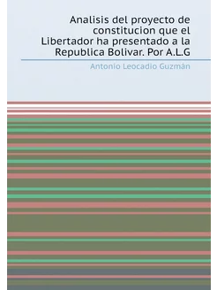 Analisis del proyecto de constitucion que el Liberta