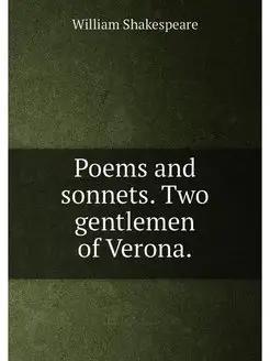 Poems and sonnets. Two gentlemen of Verona