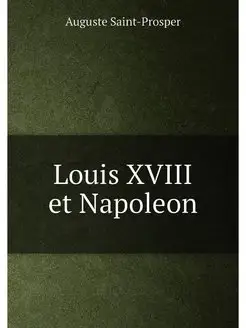 Louis XVIII et Napoleon