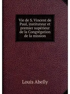 Vie de S. Vincent de Paul, instituteu