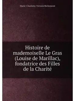 Histoire de mademoiselle Le Gras (Louise de Marillac