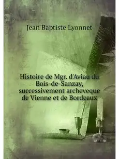 Histoire de Mgr. d'Aviau du Bois-de-S