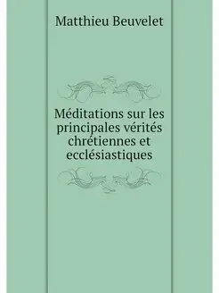 Meditations sur les principales verit