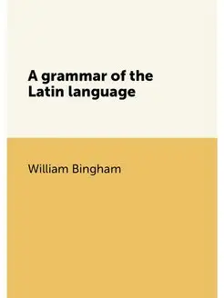 A grammar of the Latin language