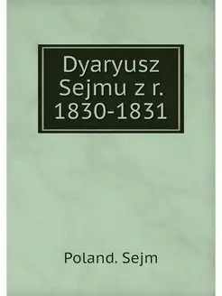 Dyaryusz Sejmu z r. 1830-1831