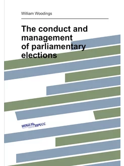 The conduct and management of parliamentary elections