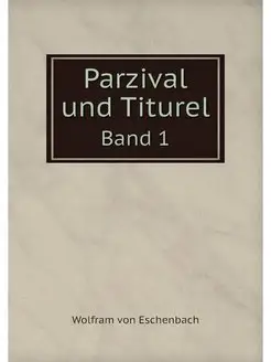 Parzival und Titurel. Band 1