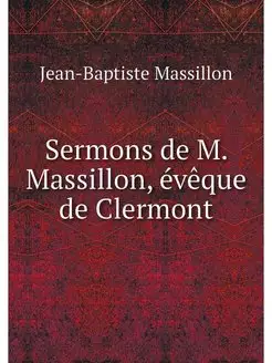 Sermons de M. Massillon, eveque de Cl