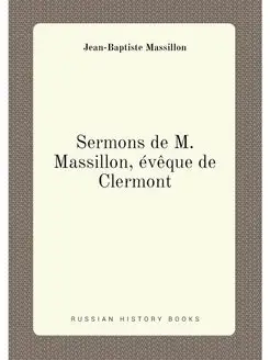 Sermons de M. Massillon, évêque de Clermont