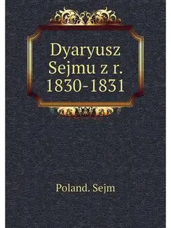 Dyaryusz Sejmu z r. 1830-1831