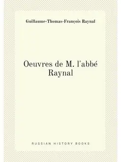 Oeuvres de M. l'abbé Raynal