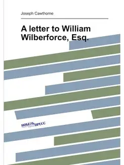 A letter to William Wilberforce, Esq