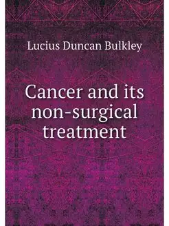 Cancer and its non-surgical treatment