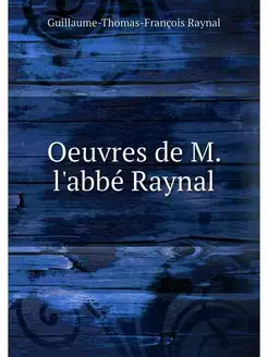 Oeuvres de M. l'abbé Raynal