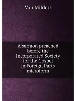 A sermon preached before the Incorporated Society fo