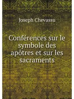 Conferences sur le symbole des apotre