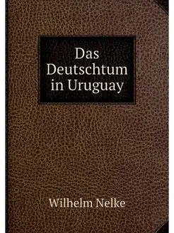 Das Deutschtum in Uruguay