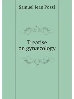 Treatise on gynaecology