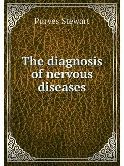 The diagnosis of nervous diseases