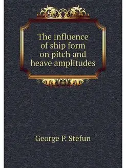 The influence of ship form on pitch and heave amplit