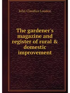 The gardener's magazine and register