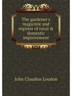 The gardener's magazine and register