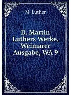 D. Martin Luthers Werke, Weimarer Aus