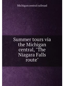 Summer tours via the Michigan central, "The Niagara