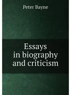 Essays in biography and criticism