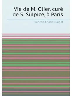 Vie de M. Olier, cure de S. Sulpice