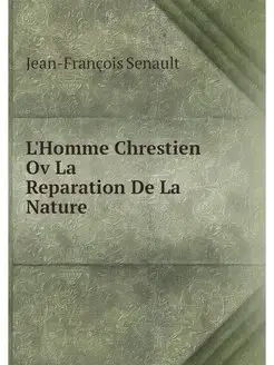 L'Homme chrestien, ou, La reparation