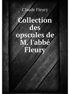 Collection des opscules de M. l'abbe