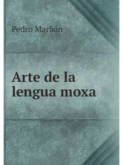 Arte de la lengua moxa