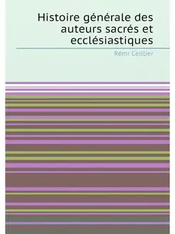 Histoire generale des auteurs sacres