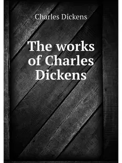 The works of Charles Dickens